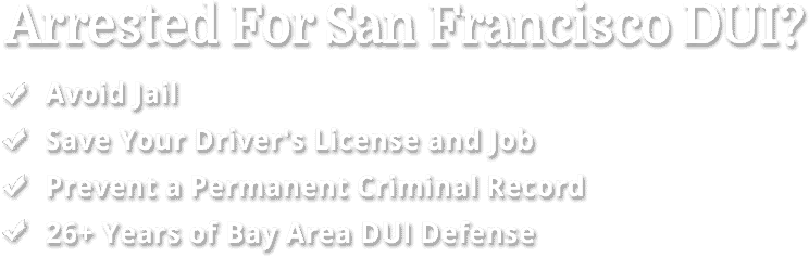 30 plus years of bay area DUI defense practice dedicated exclusively to DUI defense helping those arrested for DUI: 1) Avoid Jail 2) Save Their Driver's License and job 3) prevent a permanent criminal record 4) work with an attorney who cares about his clients